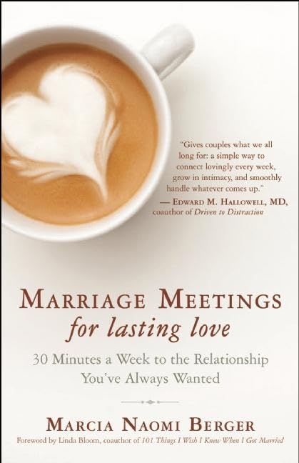 Marriage Meetings For Lasting Love: 30 Minutes A Week To The Relationship You'Ve Always Wanted