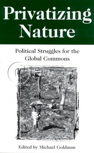 Privatizing Nature: Political Struggles for the Global Commons,Used