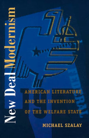New Deal Modernism: American Literature And The Invention Of The Welfare State (Postcontemporary Interventions),Used