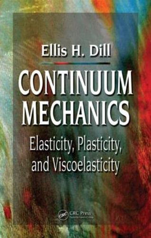 Continuum Mechanics: Elasticity, Plasticity, Viscoelasticity,Used