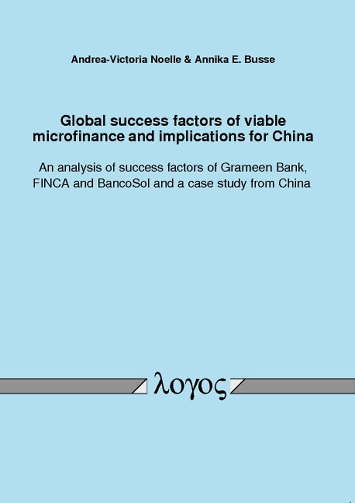 Global success factors of viable microfinance and implications for China. An analysis of success factors of Grameen Bank, FINCA ,Used