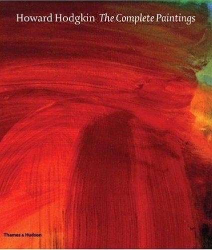 Howard Hodgkin: The Complete Paintings: A Catalogue Raisonn