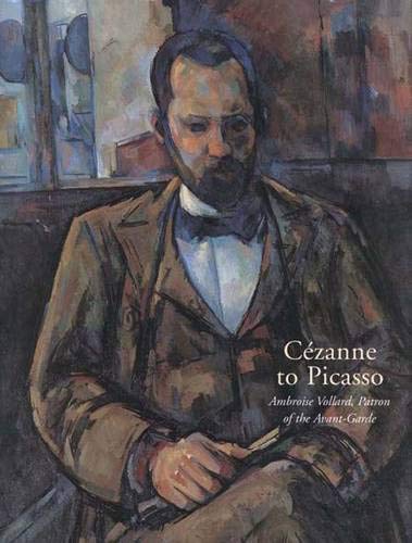 Czanne to Picasso: Ambroise Vollard, Patron of the AvantGarde,New