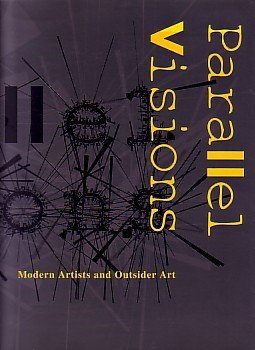 Parallel Visions: Modern Artists and Outsider Art,Used