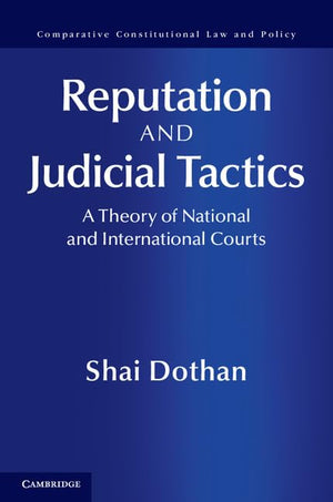 Reputation and Judicial Tactics: A Theory of National and International Courts (Comparative Constitutional Law and Policy),Used