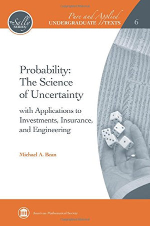 Probability: The Science Of Uncertainty: With Applications To Investments, Insurance, And Engineering (Pure And Applied Undergra,Used