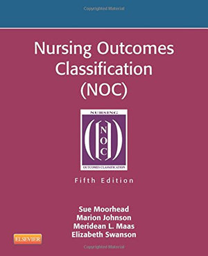 Nursing Outcomes Classification (NOC): Measurement of Health Outcomes,New