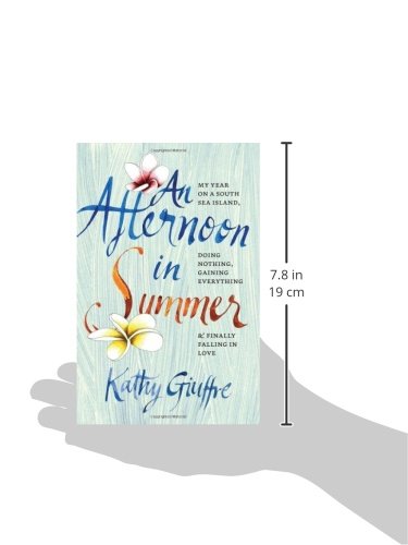 An Afternoon in Summer: My Year on a South Sea Island, Doing Nothing, Gaining Everything, and Finally Falling in Love,Used