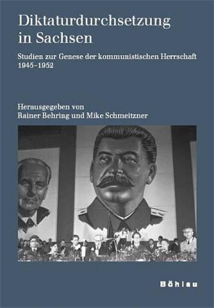 Diktaturdurchsetzung In Sachsen: Studien Zur Genese Der Kommunistischen Herrschaft 19451952 (Schriften Des Hannaharendtinstit,Used