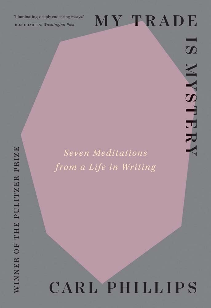 My Trade Is Mystery: Seven Meditations From A Life In Writing,New