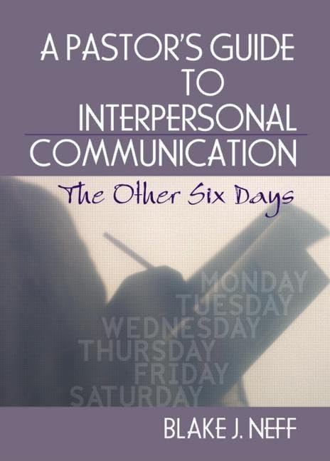 A Pastor's Guide to Interpersonal Communication: The Other Six Days (Haworth Series in Chaplaincy),Used