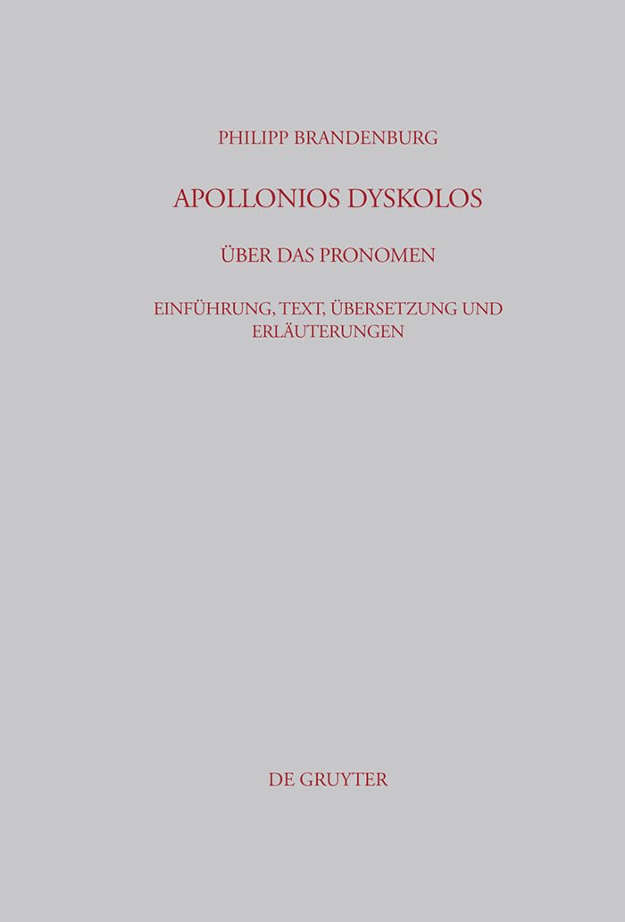 Apollonios Dyskolos. ber das Pronomen: Einfhrung, Text, bersetzung und Erluterungen (Beitrge zur Altertumskunde, 222) (German Ed,Used