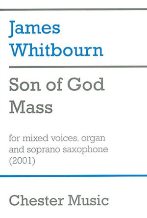 Son Of God Mass: For Satb Choir, Organ And Soprano Saxophone