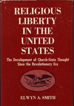 Religious liberty in the United States;: The development of churchstate thought since the Revolutionary era,Used