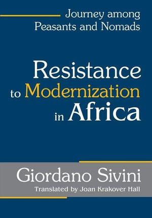 Resistance to Modernization in Africa: Journey Among Peasants and Nomads,Used
