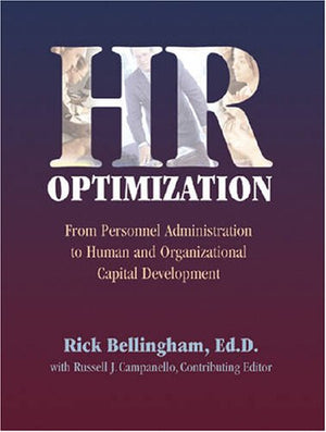 Hr Optimization: From Personnel Administration To Human And Organizational Development,New