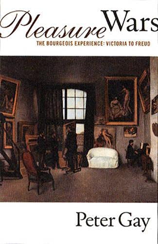 Pleasure Wars (Bourgeois Experience, Victoria To Freud, Vol V)-new