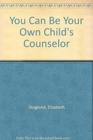 You Can Be Your Own Child's Counselor,Used