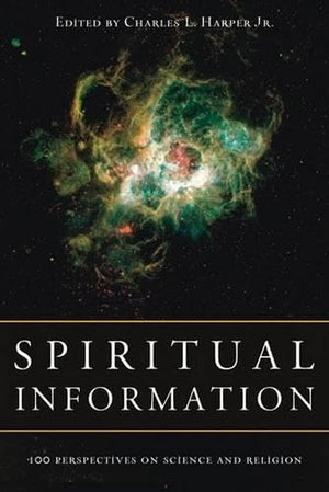 Spiritual Information: 100 Perspectives on Science and Religion,Used