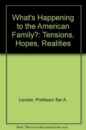 What's Happening to the American Family?: Tensions, Hopes, Realities,Used