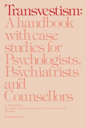 Transvestism: A Handbook with Case Studies for Psychologists, Psychiatrists and Counsellors,Used