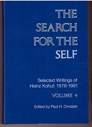 The Search for the Self: Selected Writings of Heinz Kohut : 19781981: 4 (KOHUT, HEINZ//SEARCH FOR THE SELF),Used