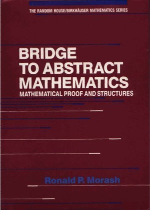 Bridge To Abstract Mathematics: Mathematical Proof And Structures