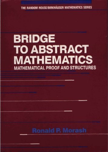 Bridge To Abstract Mathematics: Mathematical Proof And Structures