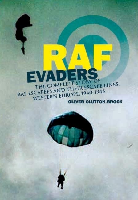 RAF Evaders: The Complete Story of RAF Escapees and their Escape Lines, Western Europe, 19401945,Used