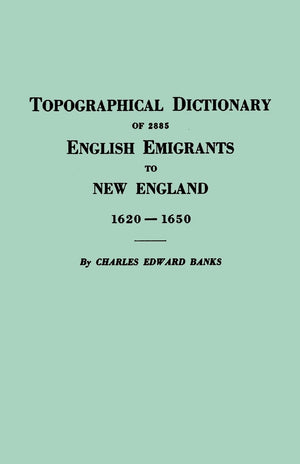 Topographical Dictionary Of 2885 English Emigrants To New England, 16201650,Used