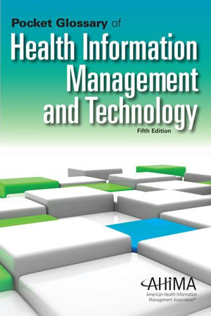 Pocket Glossary of Health Information Management and Technology, Fifth Edition,Used