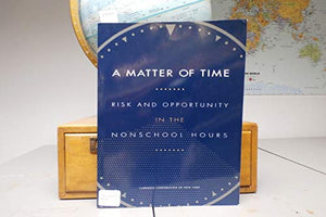 A Matter of Time : Risk and Opportunity in the Nonschool Hours,Used