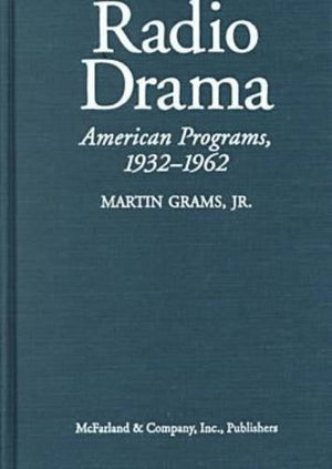 Radio Drama: A Comprehensive Chronicle Of American Network Programs, 19321962,Used