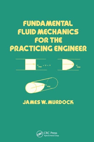 Fundamental Fluid Mechanics For The Practicing Engineer (Mechanical Engineering)