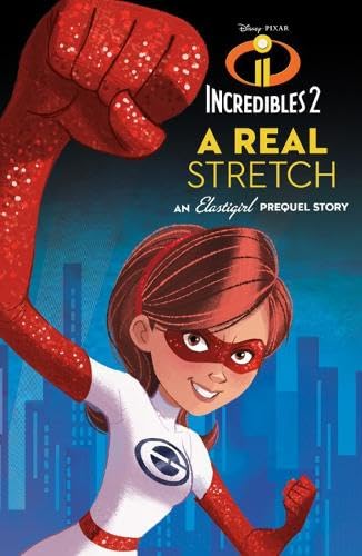 Incredibles 2: A Real Stretch: An Elastigirl Prequel Story (Disney Pixar Incredibles 2),Used