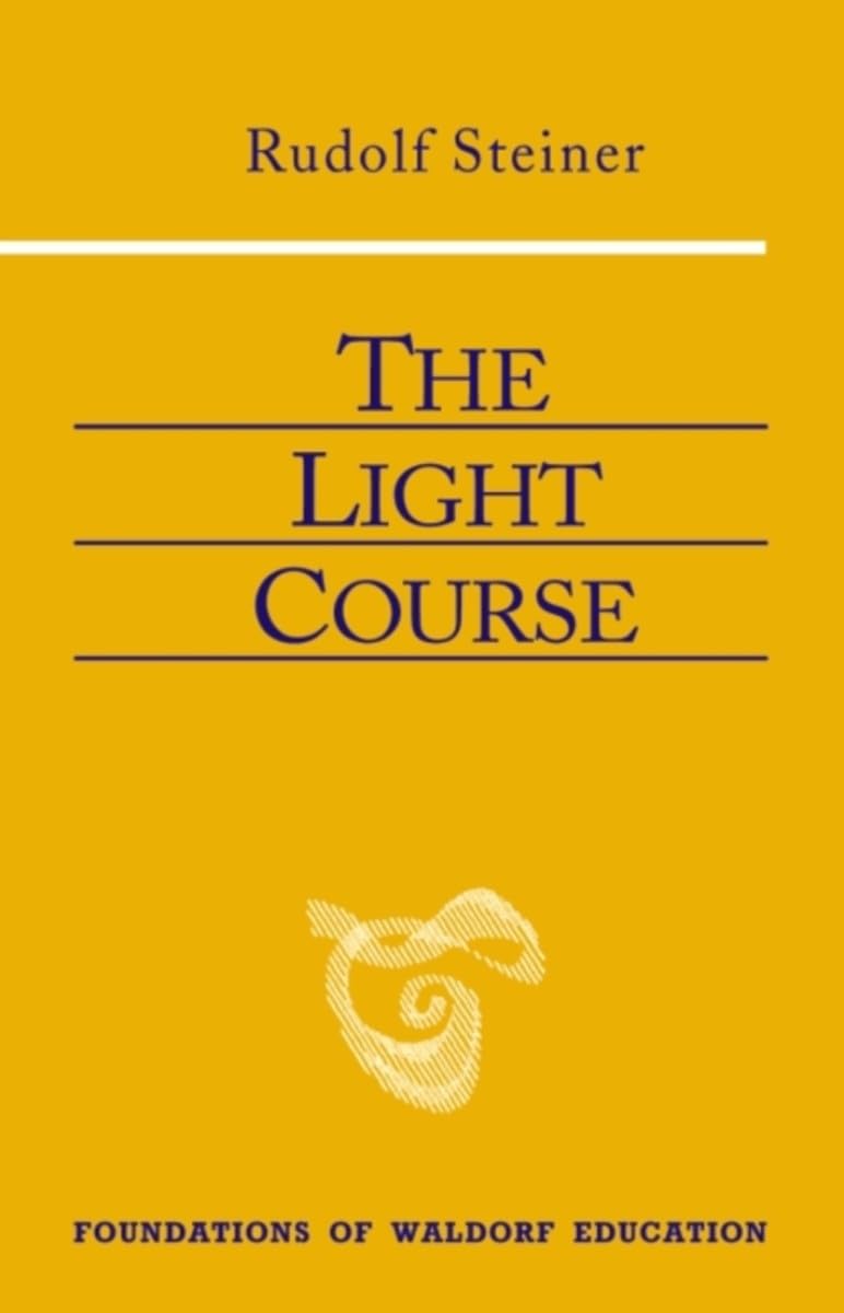 The Light Course: First Course In Natural Science: Light, Color, Soundmass, Electricity, Magnetism (Cw 320) (Foundations Of Wald