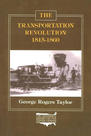 The Transportation Revolution, 181560 (Economic History of the United States),New