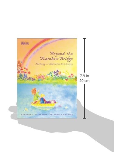 Beyond The Rainbow Bridge: Nurturing Our Children From Birth To Seven,New