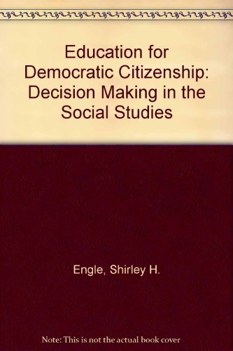 Education For Democratic Citizenship: Decision Making In The Social Studies,Used