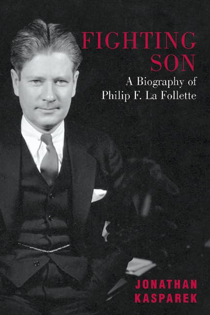 Fighting Son: A Biography Of Philip F. La Follette,Used