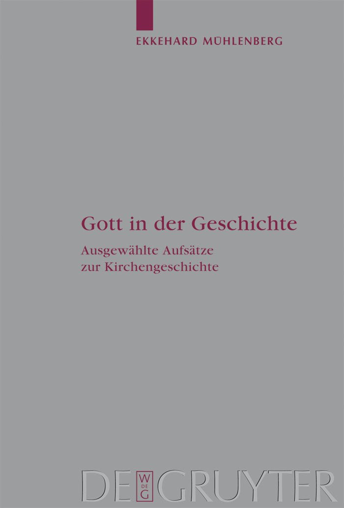 Gott in der Geschichte: Ausgewhlte Aufstze zur Kirchengeschichte (Arbeiten zur Kirchengeschichte, 110) (German Edition),New