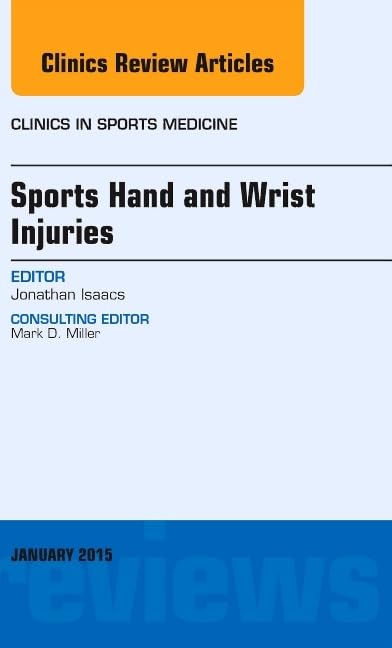 Sports Hand and Wrist Injuries, An Issue of Clinics in Sports Medicine (Volume 341) (The Clinics: Internal Medicine, Volume 34,Used