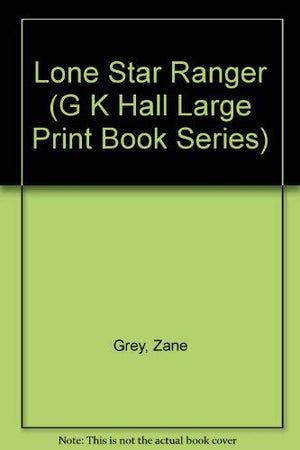 The Lone Star Ranger (G K Hall Large Print Book Series),Used