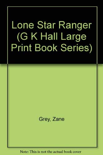 The Lone Star Ranger (G K Hall Large Print Book Series),Used