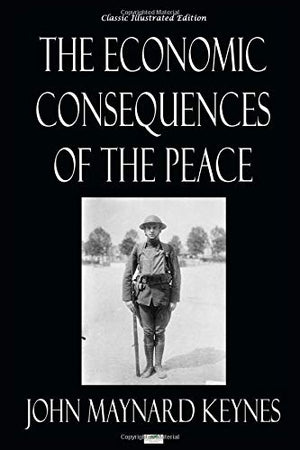 The Economic Consequences of the Peace  Classic Illustrated Edition,Used