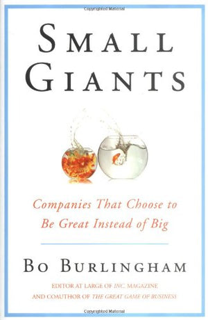 Small Giants: Companies That Choose to Be Great Instead of Big,Used