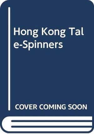 Hong Kong TaleSpinners: A Collection of Tales and Ballads Transcribed and Translated from StoryTellers in Hong Kong,Used