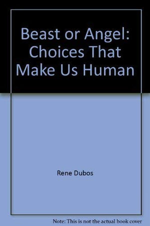 Beast or Angel?: Choices That Make Us Human,Used