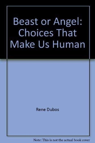 Beast or Angel?: Choices That Make Us Human,Used