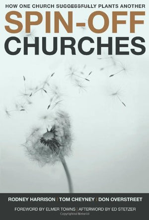 Spinoff Churches: How One Church Successfully Plants Another,New